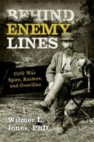 Behind Enemy Lines: Civil War Spies, Raiders, and Guerrillas 1630760862 Book Cover