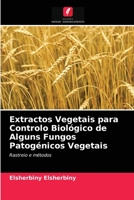 Extractos Vegetais para Controlo Biológico de Alguns Fungos Patogénicos Vegetais 6203479225 Book Cover