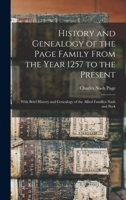 History and Genealogy of the Page Family from the Year 1257 to the Present 1013542053 Book Cover