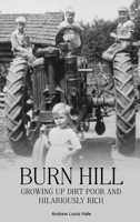 Burn Hill: Growing Up Dirt Poor and Hilariously Rich (Photo Book) 1957506865 Book Cover
