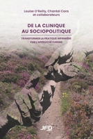 De la clinique au sociopolitique: Transformer la pratique infirmière par l’approche caring (French Edition) 2897997753 Book Cover