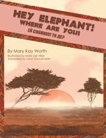 Hey Elephant! Where Are You?: Inspired by an African Safari for Landon James 1958920266 Book Cover