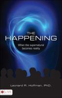 The Happening: When the Supernatural Becomes Reality 1607990229 Book Cover