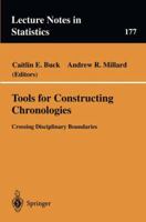 Tools for Constructing Chronologies: Crossing Disciplinary Boundaries (Lecture Notes in Statistics) 185233763X Book Cover