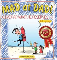 Mad at Dad!: Give Dad What He Deserves 9492839032 Book Cover