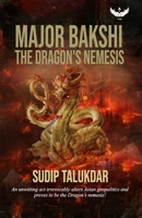 Major Bakshi: The Dragon’s Nemesis B0FF31MT6R Book Cover