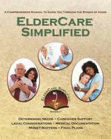 ElderCare Simplified: A Comprehensive Manual to Guide You Through the Stages of Aging 148105371X Book Cover