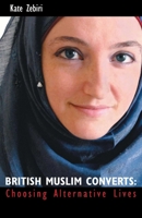 British Muslim Converts: Choosing Alternative Lives B00AE4D6FI Book Cover