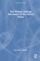 The Woman Suffrage Movement in the United States 0367487624 Book Cover