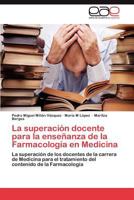 La superación docente para la enseñanza de la Farmacología en Medicina: La superación de los docentes de la carrera de Medicina para el tratamiento del contenido de la Farmacología 3846571881 Book Cover