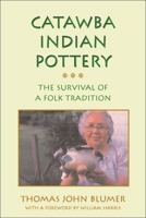 Catawba Indian Pottery: The Survival of a Folk Tradition (Contemporary American Indians) 0817350616 Book Cover