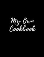 My Own Cookbook: Blank Cookbook To Write In All your Recipes 1671205650 Book Cover