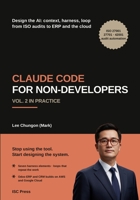 Claude Code for Non-Developers: Vol. 2 In Practice B0HGX3T4YG Book Cover
