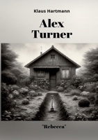 Alex Turner "Rebecca": Paranormal phenomena and a dark narrative style transform the reading into a captivating experience. 3384249038 Book Cover