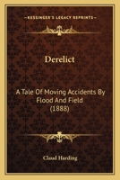 Derelict: A Tale Of Moving Accidents By Flood And Field 1240879628 Book Cover