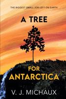 A Tree For Antarctica 0578893444 Book Cover