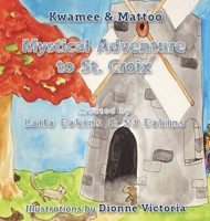 Kwamee and Mattoo: Mystical Adventure to St. Croix 1970133805 Book Cover