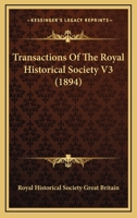 Transactions Of The Royal Historical Society V3 1165161281 Book Cover