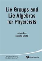 Lie Groups and Lie Algebras for Physicists 9814616907 Book Cover