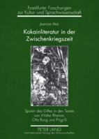 Kokainliteratur in Der Zwischenkriegszeit: Spuren Des Giftes in Den Texten Von Walter Rheiner, Otto Rung Und Pitigrilli 3631574851 Book Cover