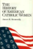 The History of American Catholic Women 0824510097 Book Cover