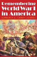 Remembering World War I in America 1496234677 Book Cover