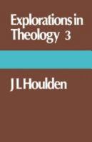 Explorations in Theology 3: J. L. Houlden 0334019737 Book Cover