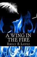 A Wing in the FIre 1469978466 Book Cover