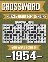 Crossword Puzzle Book For Seniors: You Were Born In 1954: Hours Of Fun Games For Seniors Adults And More With Solutions B091GLP5YL Book Cover