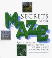 Secrets of the Maze: An Interactive Guide to the World's Most Amazing Mazes 0764150537 Book Cover