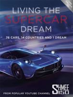 Living the Supercar Dream: 76 Cars, 14 Countries and 1 Dream 1910536865 Book Cover
