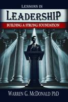 Lessons in Leadership: Building A Strong Foundation 1733982493 Book Cover