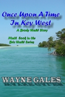 Once Upon a Time in Key West - A Brody Wahl Story: 9th and final episode in the Bric Wahl series B0B5KK3NWC Book Cover
