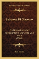 Salvatore Di Giacomo: Ein Neapolitanischer Volksdichter In Wort, Bild Und Musik (1908) 1165757915 Book Cover