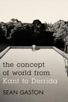 The Concept of World from Kant to Derrida 1783480017 Book Cover