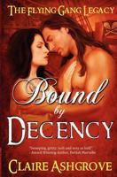 Bound By Decency (The Flying Gang Legacy #1) 1477535829 Book Cover