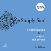 Simply Said: Communicating Better at Work and Beyond, Revised & Updated B0H27HCQJ9 Book Cover