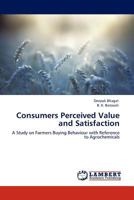 Consumers Perceived Value and Satisfaction: A Study on Farmers Buying Behaviour with Reference to Agrochemicals 3845404876 Book Cover