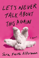 Let's Never Talk About This Again: A Memoir 1538748665 Book Cover