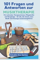 101 Fragen und Antworten zur Musiktherapie: Für Pädagog:innen, Therapeut:innen, Pflegekräfte und Neugierige, die wissen, dass Musik und Fürsorge zusammengehören. (German Edition) B0FNK9ZKWN Book Cover