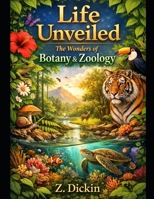 Life Unveiled: The Wonders of Botany & Zoology B0GV2PSNZP Book Cover
