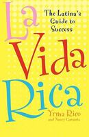 La Vida Rica: The Latina's Guide to Success 007173788X Book Cover