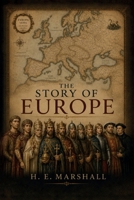 The Story of Europe from the Fall of the Roman Empire to the Reformation (Yesterday's Classics) 1789872421 Book Cover