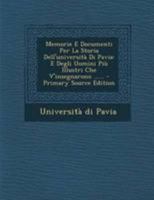 Memorie E Documenti Per La Storia Dell'università Di Pavia: E Degli Uomini Più Illustri Che V'insegnarono ...... 1021585912 Book Cover