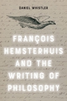 Francois Hemsterhuis and the Writing of Philosophy 1399509837 Book Cover