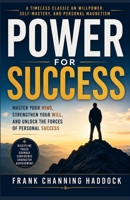 Power for Success by Frank Channing Haddock: Master Your Mind, Strengthen Your Will, and Unlock the Forces of Personal Success 9377071348 Book Cover