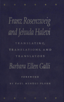 Franz Rosenzweig and Jehuda Halevi: Translating, Translations, and Translators 0773512888 Book Cover