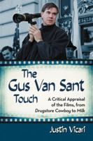 The Gus Van Sant Touch: A Thematic Study--Drugstore Cowboy, Milk and Beyond 0786471832 Book Cover