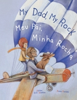 My Dad, My Rock / Meu Pai, Minha Rocha: Edição Bilíngue em Português (Brasil) e Inglês 1649621345 Book Cover