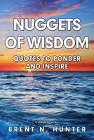 Nuggets of Wisdom: Quotes to Ponder and Inspire 0985882182 Book Cover
